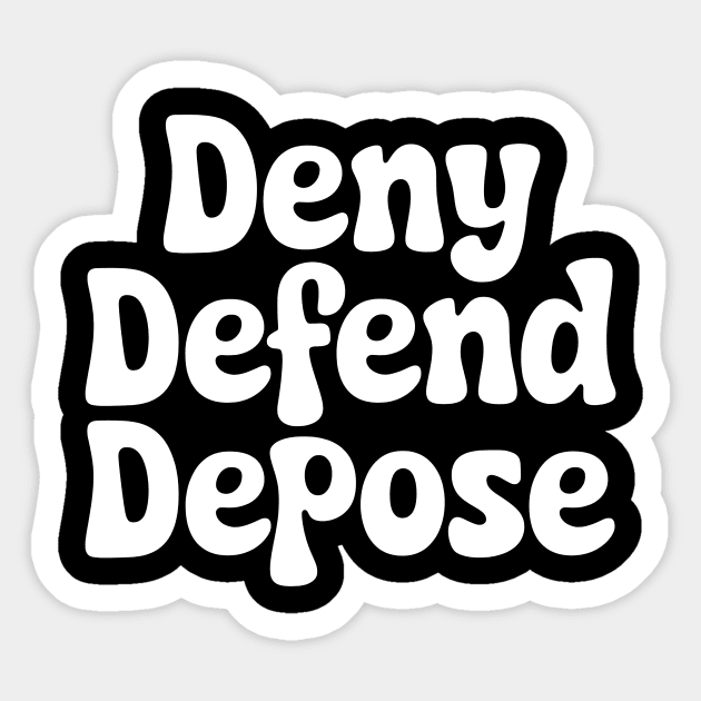 Deny Defend Depose Sticker by CreativeSage